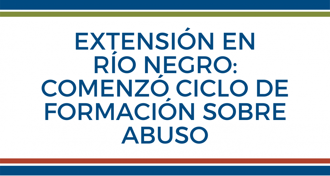 Extensión en Río Negro: comenzó ciclo de formación sobre abuso sexual