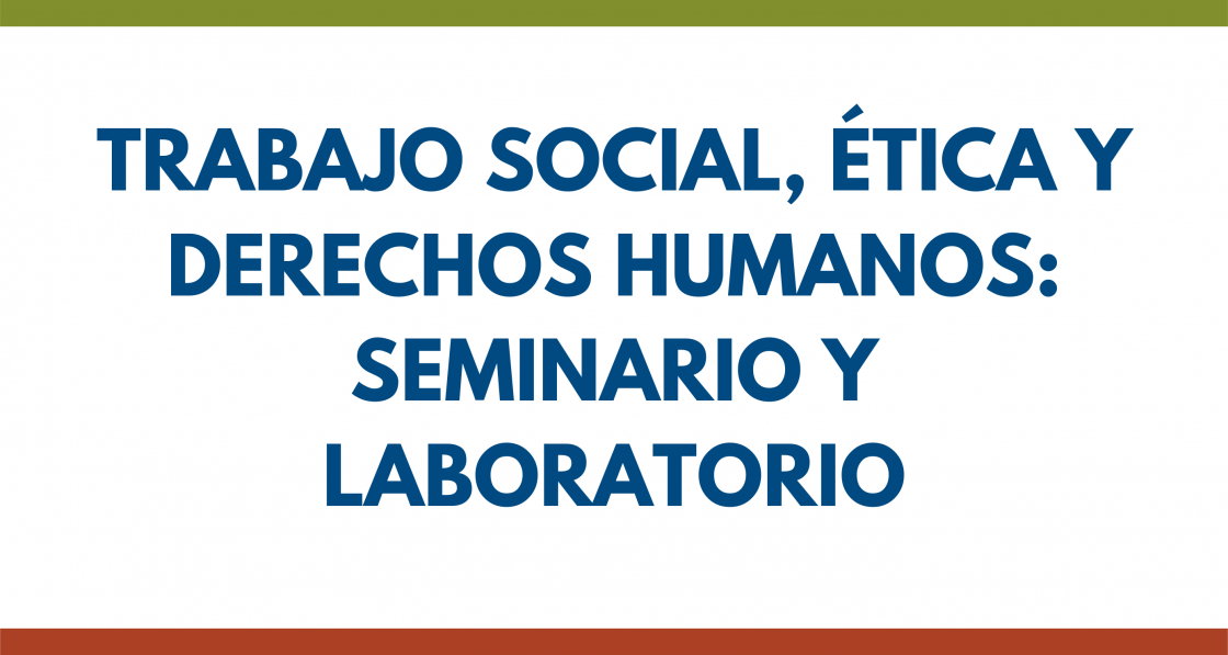 Trabajo Social, Ética y Derechos Humanos: Seminario y Laboratorio