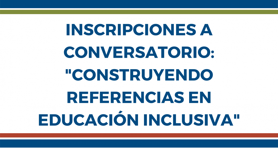 Conversatorio: “Construyendo referencias en Educación Inclusiva”