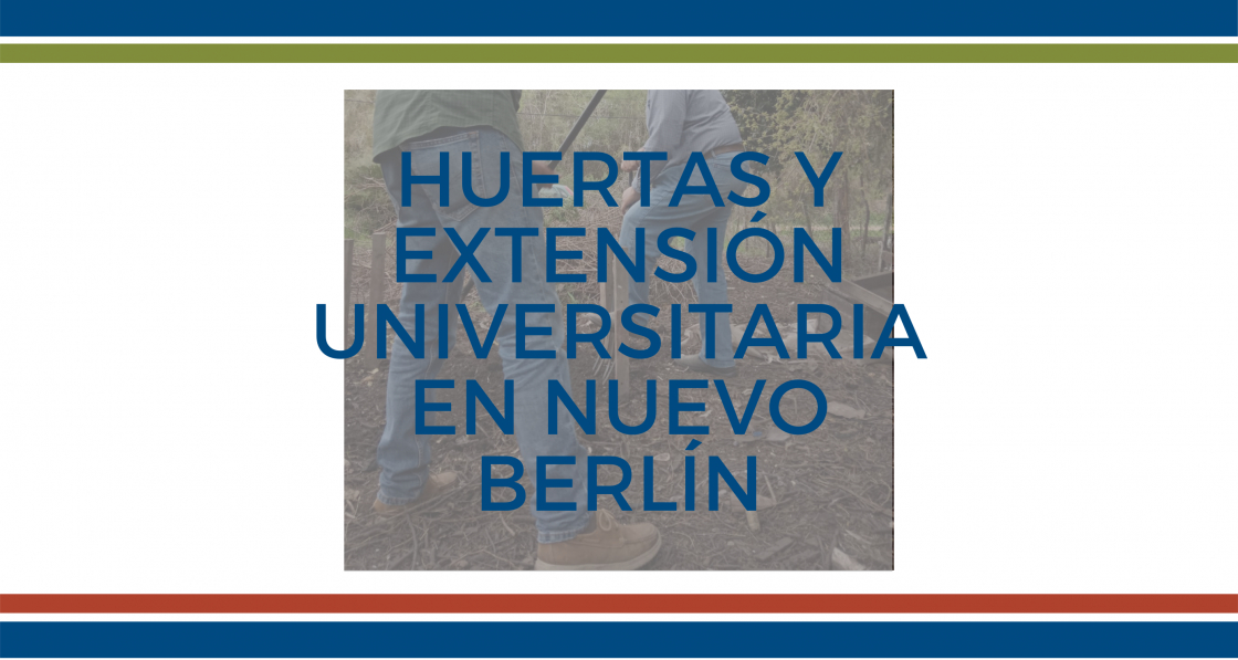 Huertas y Extensión Universitaria en Nuevo Berlín